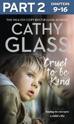 Cruel to Be Kind: Part 2 of 3: Saying no can save a child's life - Cathy Glass