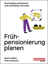 Frühpensionierung planen - Schiesser, Fritz; Müller, Martin