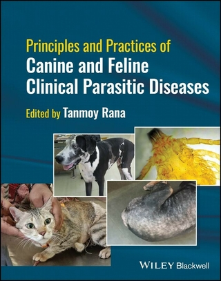Principles and Practices of Canine and Feline Clinical Parasitic Diseases - Tanmoy Rana