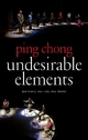 Undesirable Elements - Ping Chong