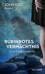 Rubinrotes Vermächtnis - Lost Inside Cambodia - John Kiru
