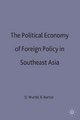 The Political Economy of Foreign Policy in Southeast Asia - David Wurfel; Bruce Burton