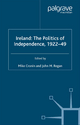 Ireland: The Politics of Independence, 1922-49 - M. Cronin; J. Regan