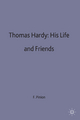 Thomas Hardy: His Life and Friends - F. B. Pinion