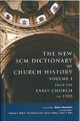 SCM Dictionary of Church History: From the Early Church to 1700 v. 1