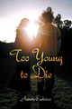 Too Young to Die - Annette Eadicicco