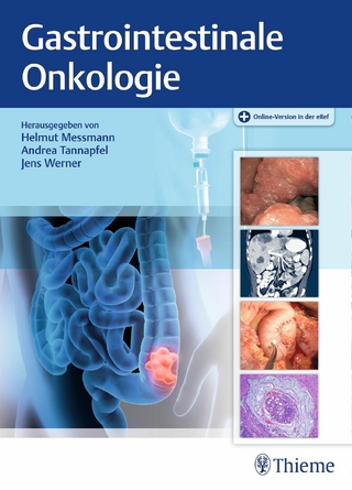 Gastrointestinale Onkologie - Helmut Messmann; Andrea Tannapfel; Jens Werner