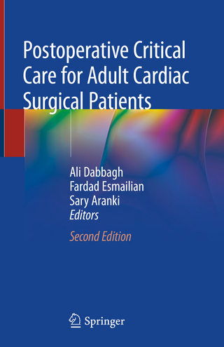 Postoperative Critical Care for Adult Cardiac Surgical Patients - Ali Dabbagh; Fardad Esmailian; Sary Aranki