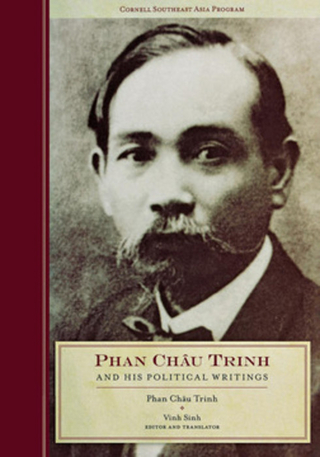Phan Chau Trinh and His Political Writings - Phan Chau Trinh; Vinh Sinh