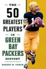 50 Greatest Players in Green Bay Packers History -  Robert W. Cohen