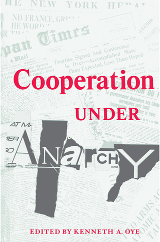 Cooperation under Anarchy - Kenneth A. Oye