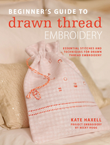 Beginner's Guide to Drawn Thread Embroidery -  Kate Haxell