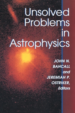 Unsolved Problems in Astrophysics - John Bahcall; Jeremiah P. Ostriker