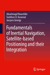 Fundamentals of Inertial Navigation, Satellite-based Positioning and their Integration -  Aboelmagd Noureldin,  Tashfeen B. Karamat,  Jacques Georgy