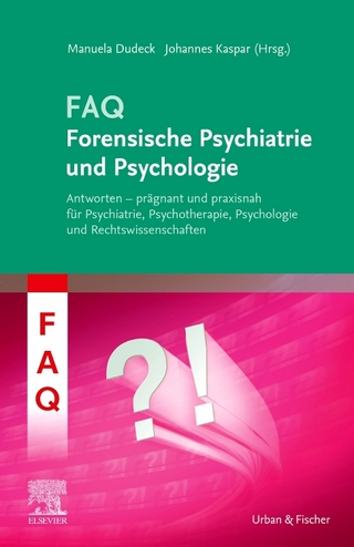 FAQ Forensische Psychiatrie und Psychologie - Manuela Dudeck; Johannes Kaspar