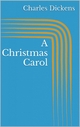 A Christmas Carol (Illustrated) Charles Dickens Author