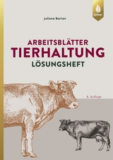 Arbeitsblätter Tierhaltung. Lösungen - Juliane Barten