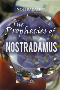 The Prophecies of Nostradamus - Nostradamus