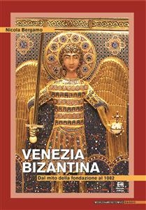 Venezia bizantina - Nicola Bergamo