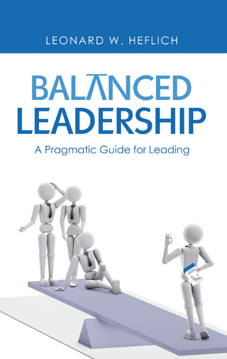 Balanced Leadership - Leonard W. Heflich