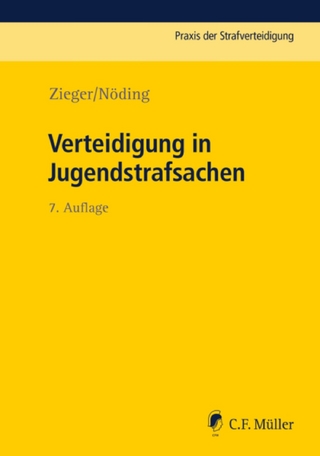 Verteidigung in Jugendstrafsachen - Matthias Zieger; Toralf Nöding