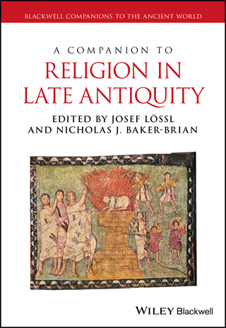 A Companion to Religion in Late Antiquity - Josef Lössl; Nicholas J. Baker-Brian
