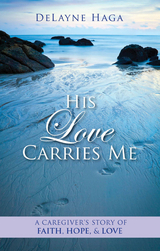 His Love Carries Me -  DeLayne Haga