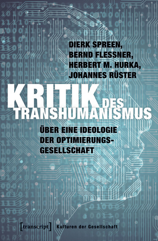 Kritik des Transhumanismus - Dierk Spreen; Bernd Flessner; Herbert M. Hurka; Johannes Rüster