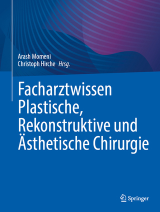 Facharztwissen Plastische, Rekonstruktive und &Auml;sthetische Chirurgie