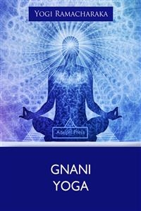 Gnani Yoga - Yogi Ramacharaka