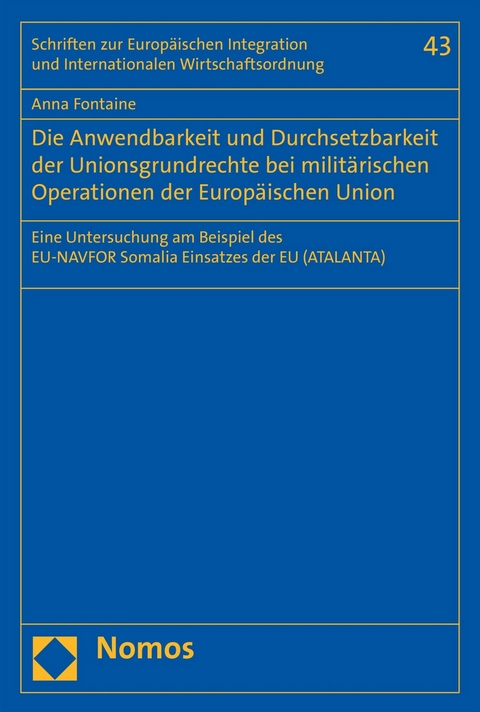 Die Anwendbarkeit und Durchsetzbarkeit der Unionsgrundrechte bei militärischen Operationen der Europäischen Union -  Anna Fontaine