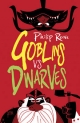 Goblins Vs Dwarves - Philip Reeve