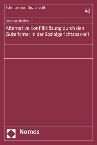 Alternative Konfliktlösung durch den Güterichter in der Sozialgerichtsbarkeit - Andreas Zeitlmann