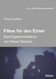 Filme für den Eimer: Das Experimentalkino von Klaus Telscher Tobias Dietrich Author