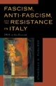Fascism, Anti-Fascism and the Resistance in Italy - Stanislao G. Pugliese