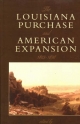 Louisiana Purchase and American Expansion, 1803-1898 - Sanford Levinson; Bartholomew Sparrow