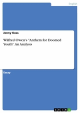 Wilfred Owen's "Anthem for Doomed Youth". An Analysis - Jenny Koss