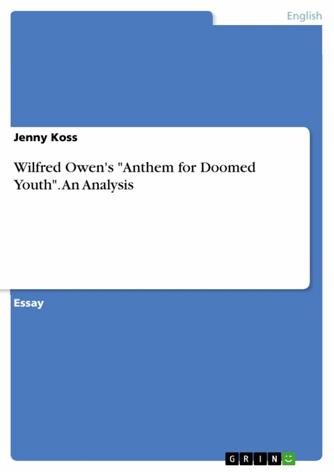 Wilfred Owen's "Anthem for Doomed Youth". An Analysis - Jenny Koss