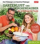 Gartenlust und Küchenzauber für intelligente Faule: Praktisch garteln, saisonal ernten, einfach zubereiten Karl Ploberger Author