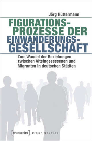 Figurationsprozesse der Einwanderungsgesellschaft - Jörg Hüttermann