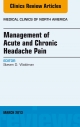 Management of Acute and Chronic Headache Pain, An Issue of Medical Clinics,