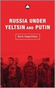 Russia Under Yeltsin and Putin - Boris Kagarlitsky