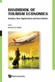 Handbook Of Tourism Economics: Analysis, New Applications And Case Studies - Clement A Tisdell