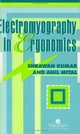 Electromyography In Ergonomics - Shrawan Kumar; Anil Mital