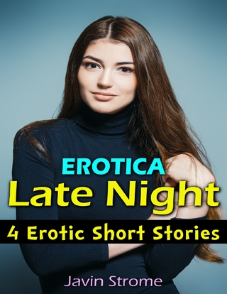 Erotica: Late Night: 4 Erotic Short Stories - Strome Javin Strome