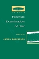 Forensic Examination of Hair - James R. Robertson