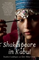 Shakespeare in Kabul - Stephen Landrigan;  Qais Akbar Omar