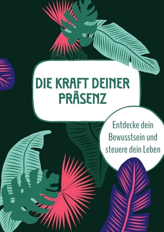 Die Kraft deiner Präsenz