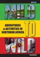 Mild to Wild Adventures & Activities in Southern Africa - Fiona McIntosh;  Marielle Renssen;  Sean Fraser