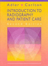 Introduction to Radiography and Patient Care - Adler, Arlene McKenna; Carlton, Richard R.